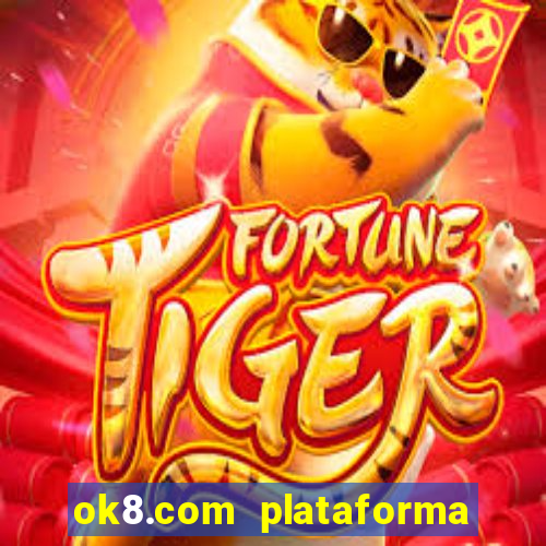 ok8.com plataforma de jogos